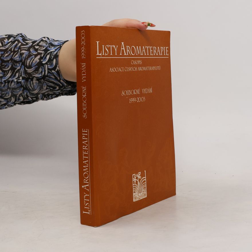 Autores varios Listy aromaterapie. Časopis Asociace českých aromaterapeutů. Souborné vydání 1999 - 2003