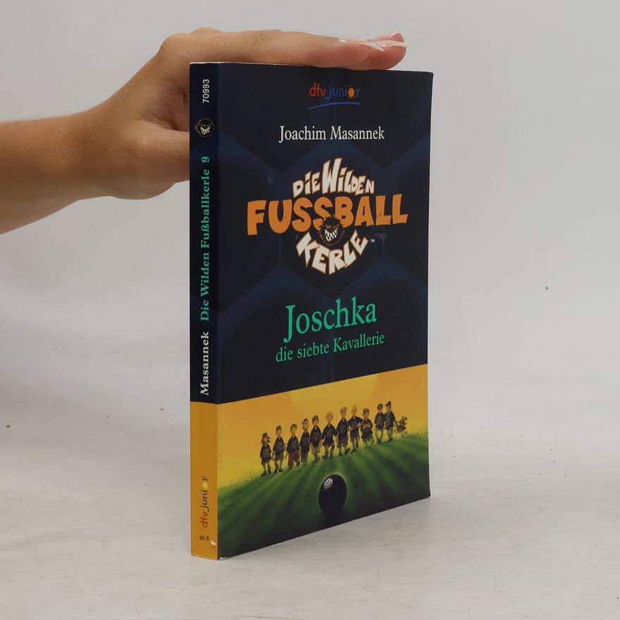 Joachim Masannek Die wilden Fußballkerle. Joscka die seibte Kavallerie