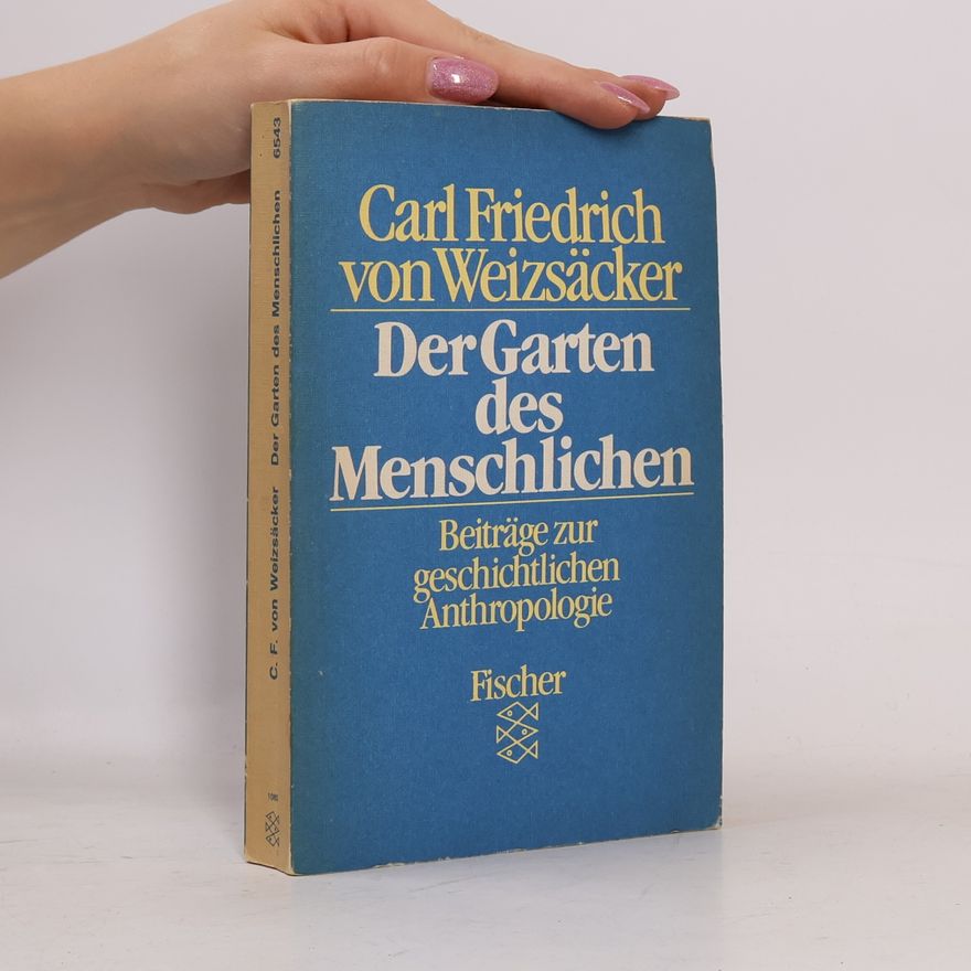 Carl Friedrich von Weizsäcker Der Garten des Menschlichen