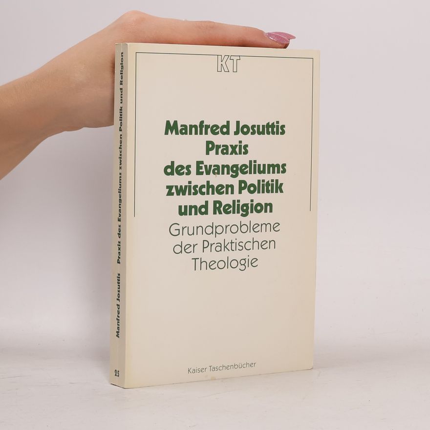 Manfred Josuttis Praxis des Evangeliums zwischen Politik und Religion