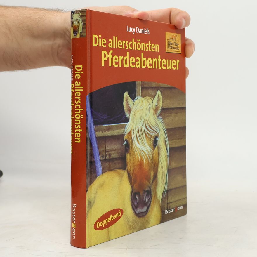 Lucy Daniels Die allerschönsten Pferdeabenteuer