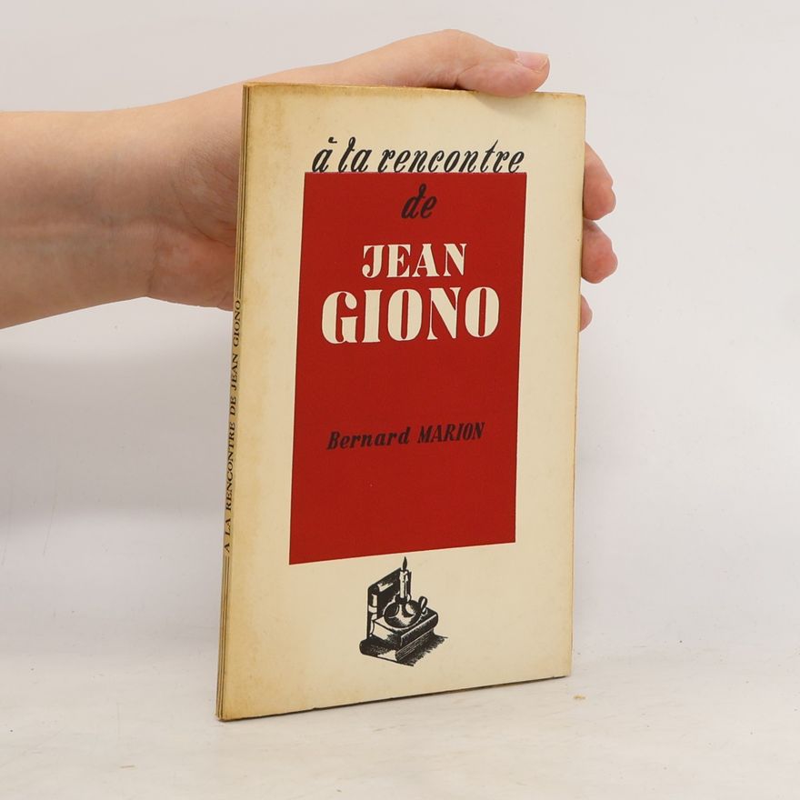Bernard Marion À la rencontre de Jean Giono