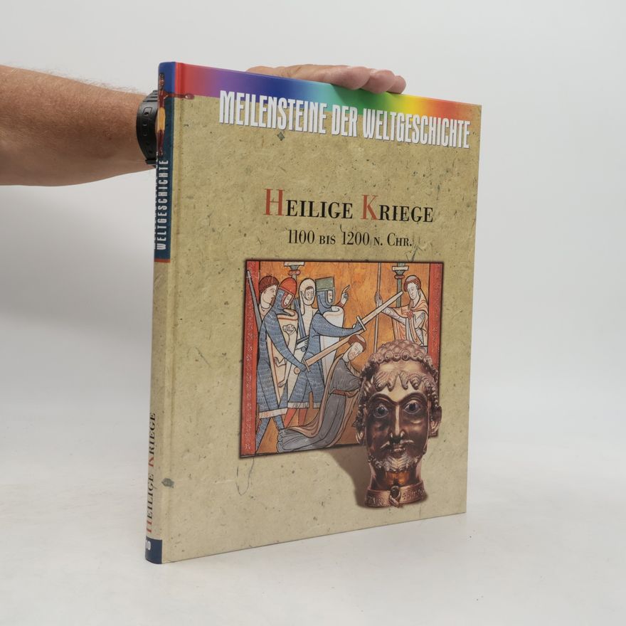 Collectif d'auteurs Meilensteine der Weltgeschichte. Heilige Kriege 1100 bis 1200 N. Chr.