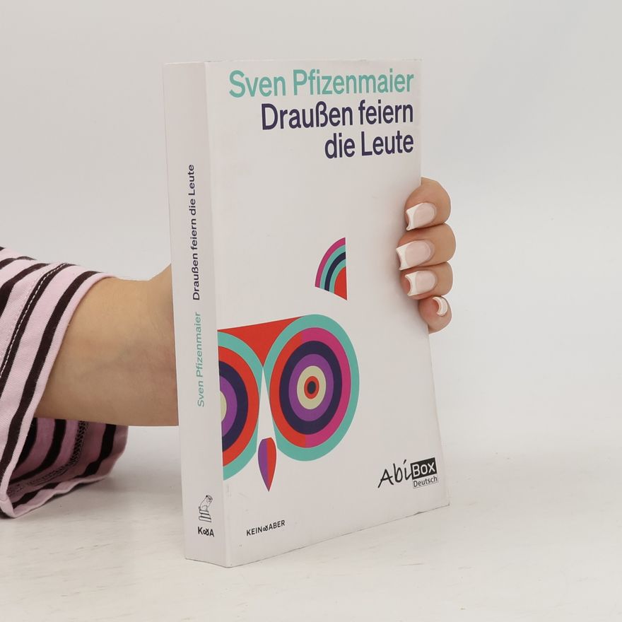 Sven Pfizenmaier Draußen feiern die Leute