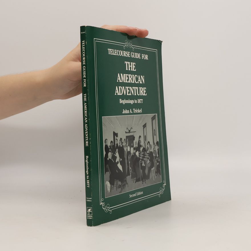 John A. Trickel Telecourse Guide for The American Adventure