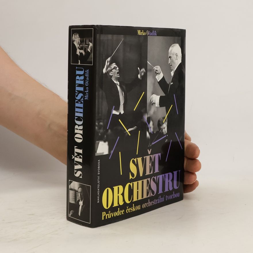 Mirko Očadlík Svět orchestru: průvodce českou orchestrální tvorbou