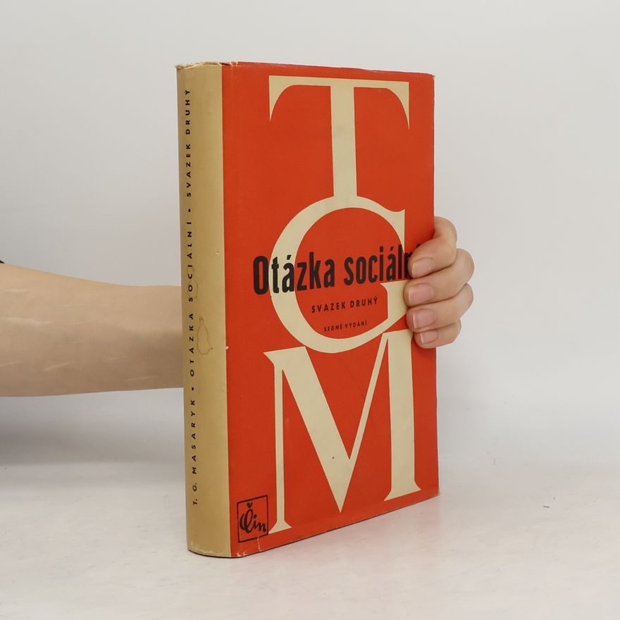 Tomáš Garrigue Masaryk Otázka sociální. Základy marxismu filosofické a sociologické. Svazek druhý