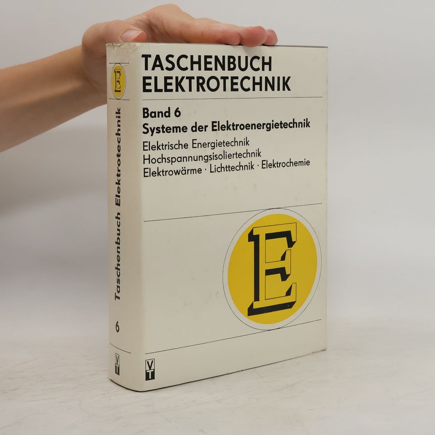 Eugen Philippow Taschenbuch Elektrotechnik 6. Systeme der Elektroenergietechnik