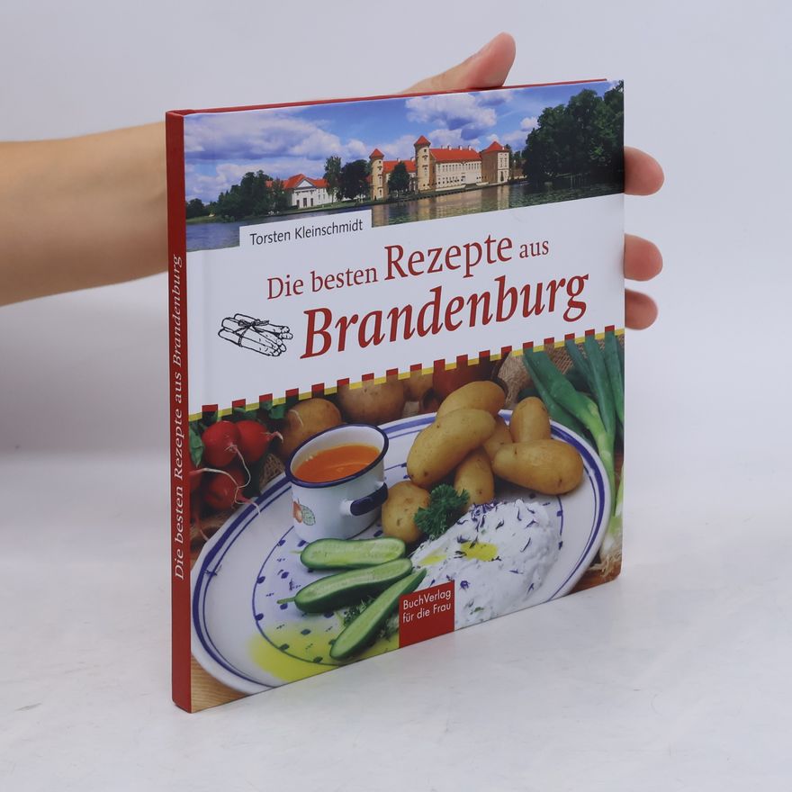 Torsten Kleinschmidt Die besten Rezepte aus Brandenburg