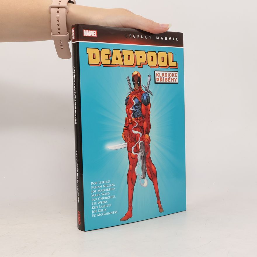 Rob Liefeld Deadpool : klasické příběhy