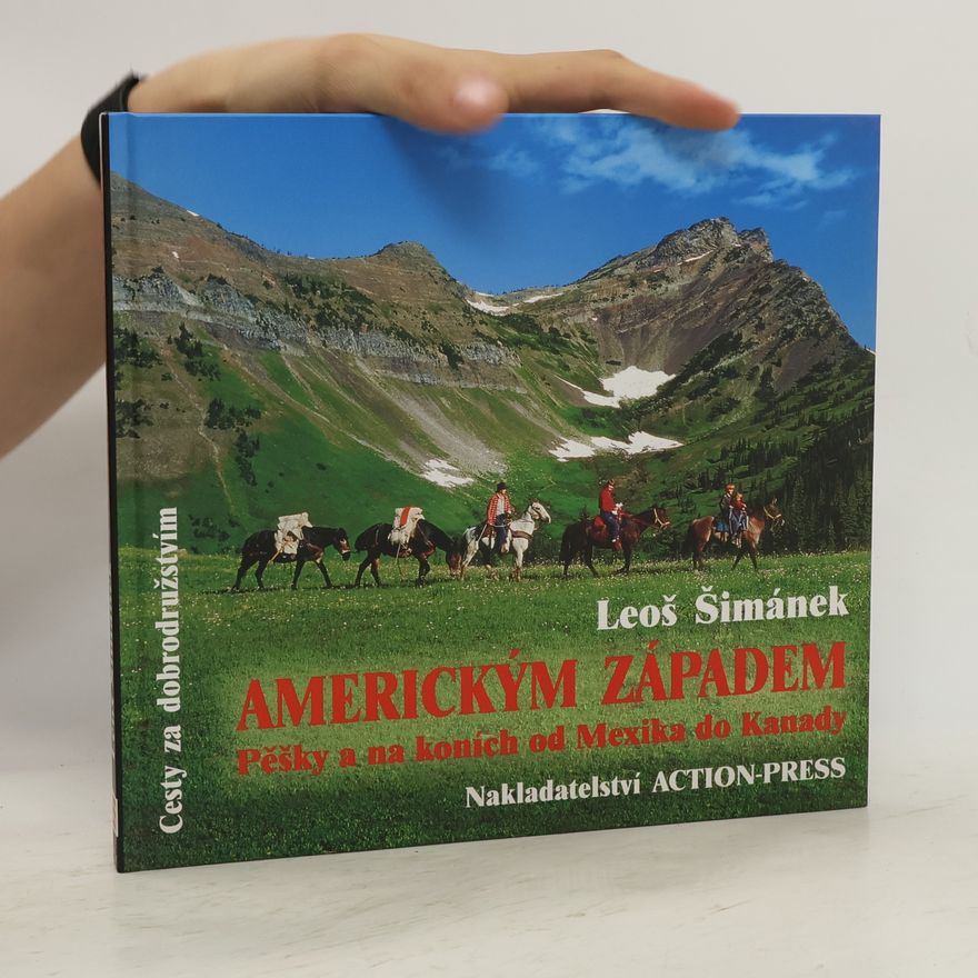 Leoš Šimánek Americkým západem. Pěšky a na koních od Mexika do Kanady