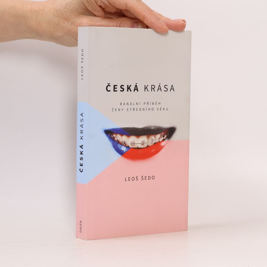 Leoš Šedo Česká krása - banální příběh ženy středního věku
