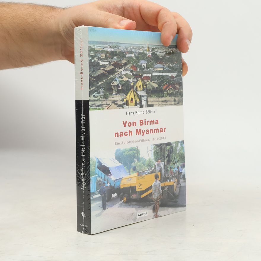 Hans-Bernd Zöllner Von Birma nach Myanmar