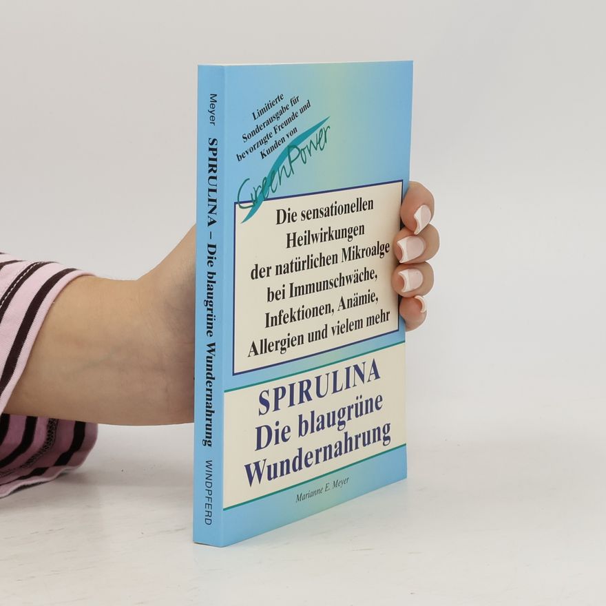 Marianne E. Meyer Spirulina. Das blaugrüne Wundernahrung