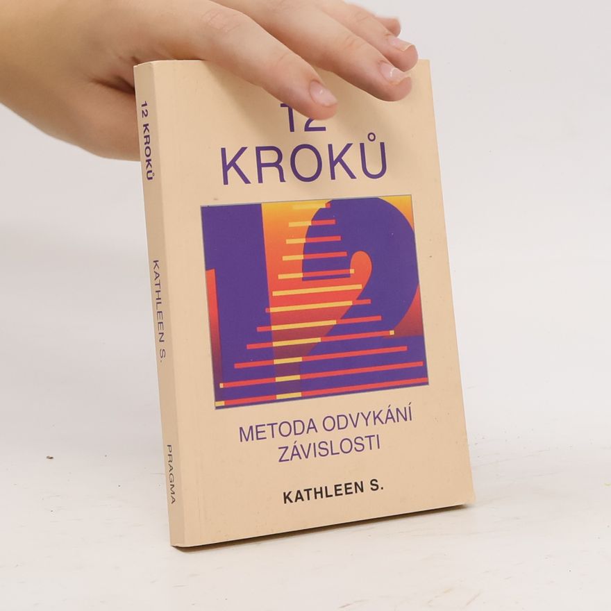 Kathleen S. 12 kroků : metoda odvykání závislosti