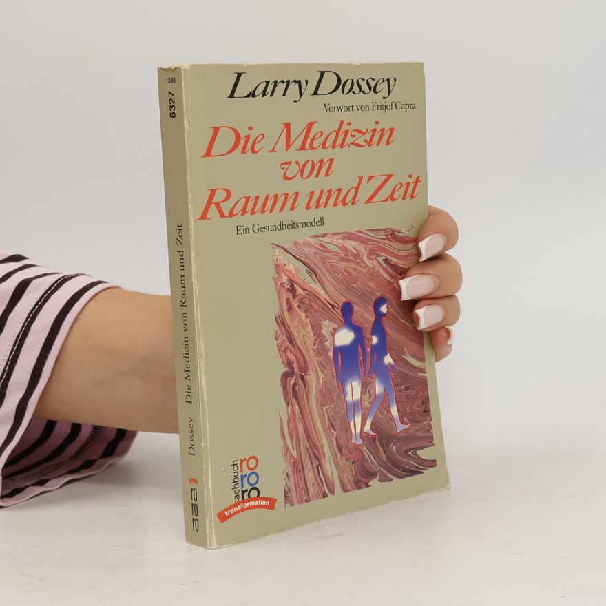 Larry Dossey Die Medizin von Raum und Zeit