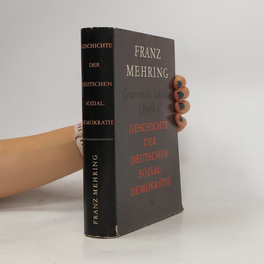 Franz Mehring Gesammelte Schriften Band 2 - Geschichte der Deutschen Sozialdemokratie II