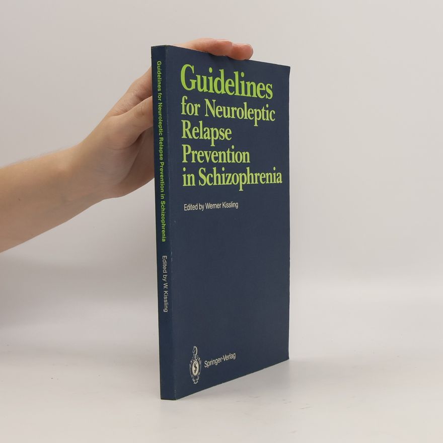 Werner Kissling Guidelines for Neuroleptic Relapse Prevention in Schizophrenia