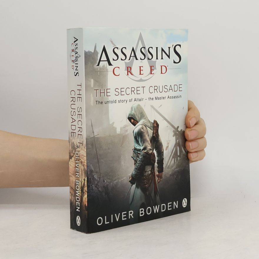 Oliver Bowden Assassin's Creed: The Secret Crusade
