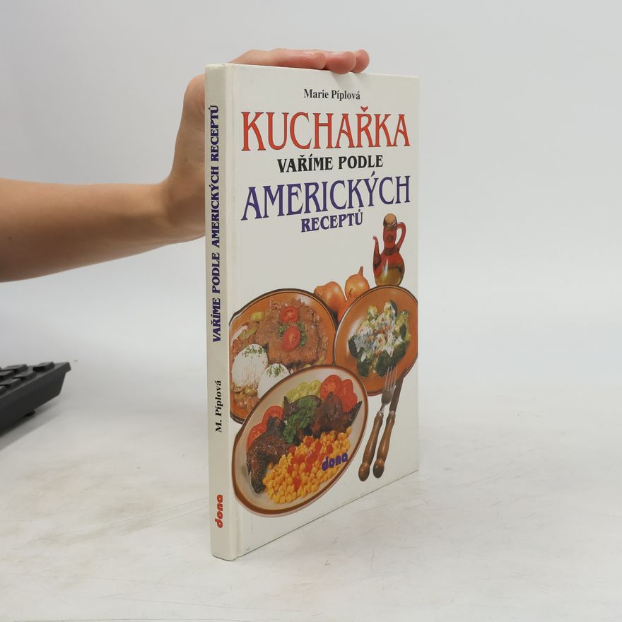 Marie Píplová Kuchařka: Vaříme podle amerických receptů