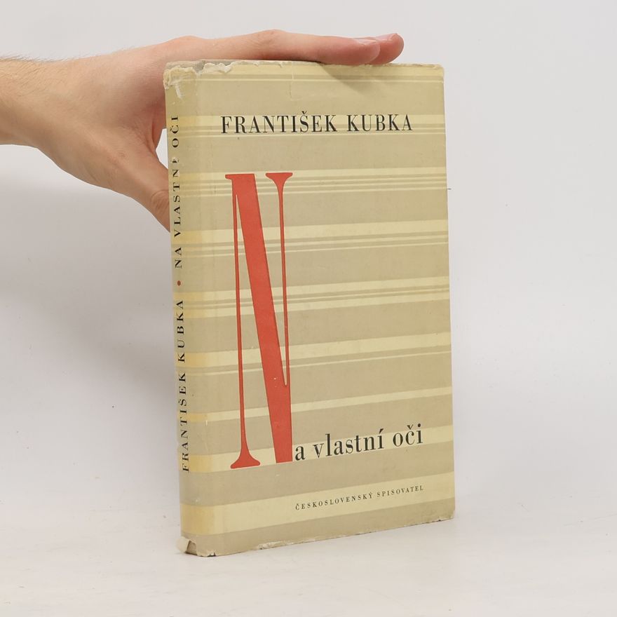 František Kubka Na vlastní oči. Pravdivé malé povídky o mých současnících