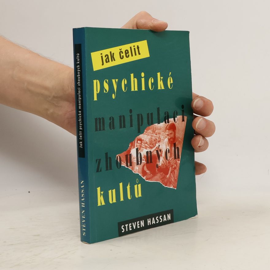 Steven Hassan Jak čelit psychické manipulaci zhoubných kultů