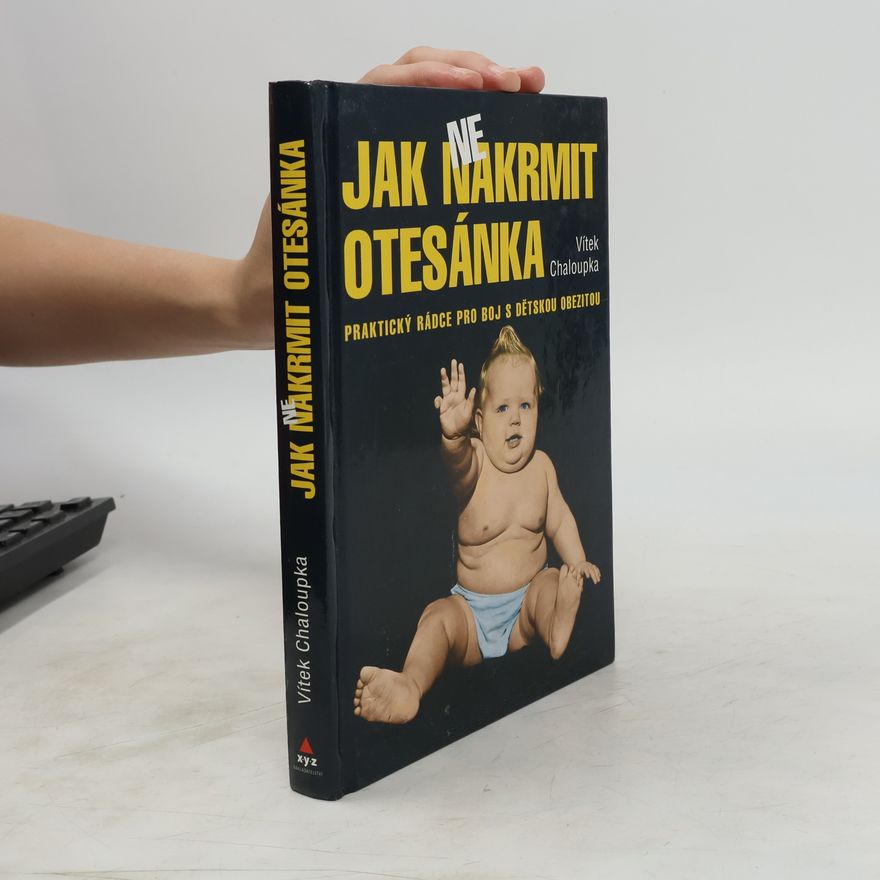 Vít Chaloupka Jak nenakrmit otesánka: Praktický rádce pro boj s dětskou obezitou