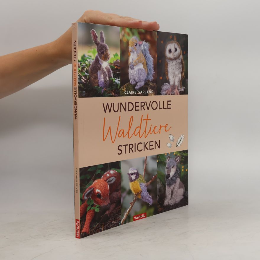 Claire Garland Wundervolle Waldtiere stricken