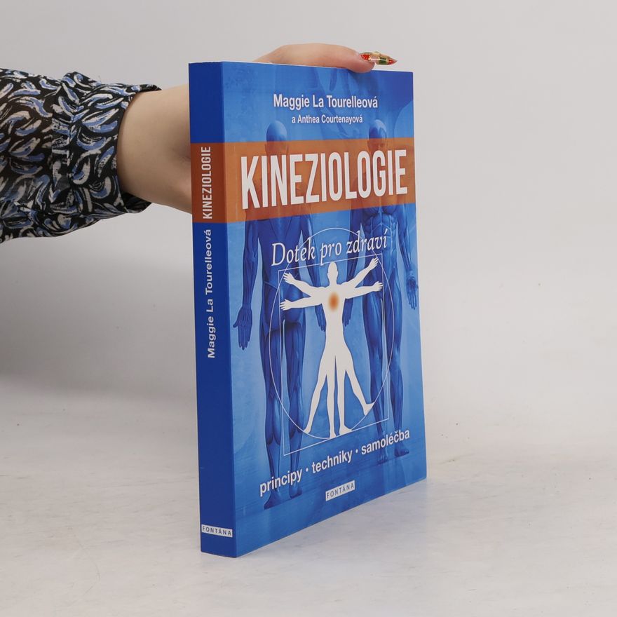 John F. Thie Kineziologie : principy, techniky, samoléčba : dotyk pro zdraví