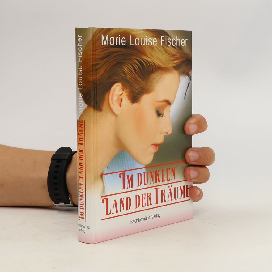 Marie Louise Fischer Im dunklen Land der Träume
