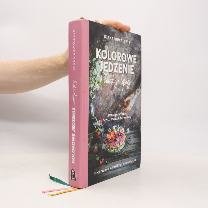 Diana Kowalczyk Kolorowe jedzenie smakuje lepiej