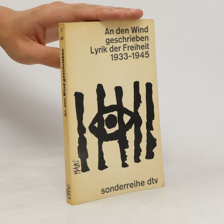 Kolektiv autorů An den Wind geschrieben Lyrik der Freiheit 1933-1945