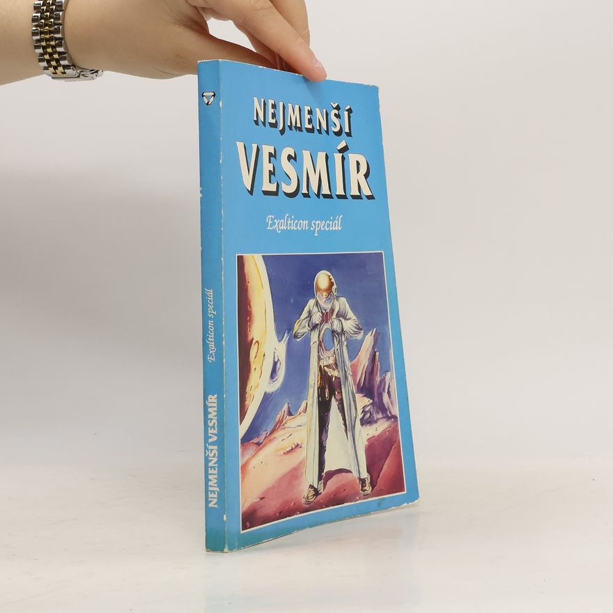 Petr Caha Nejmenší vesmír : [antologie povídek angl. a amer. autorů žánru sci-fi]