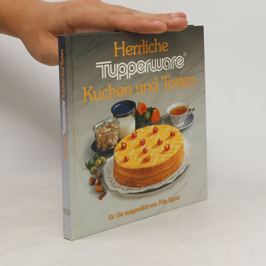 Fritz Egner Herrliche Tupperware. Kuchen und Torten