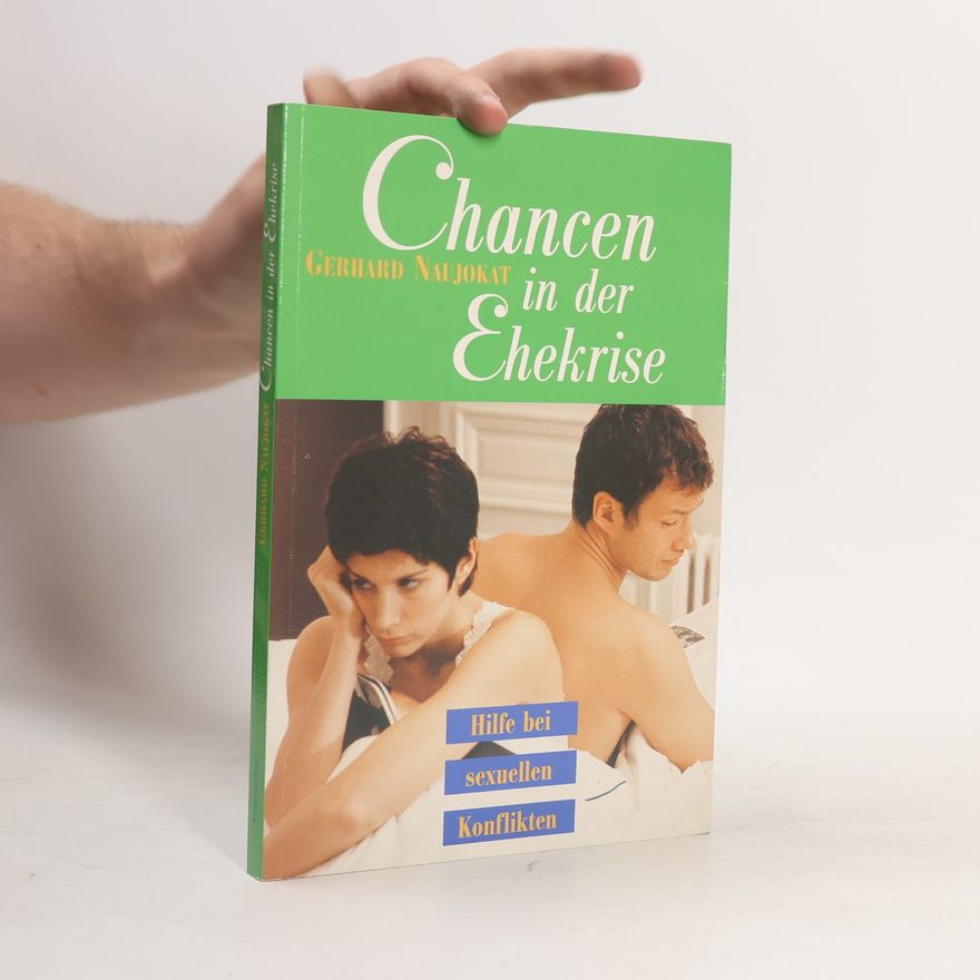 Gerhard Naujokat Chancen in der Ehekrise: Hilfe bei sexuellen Konflikten