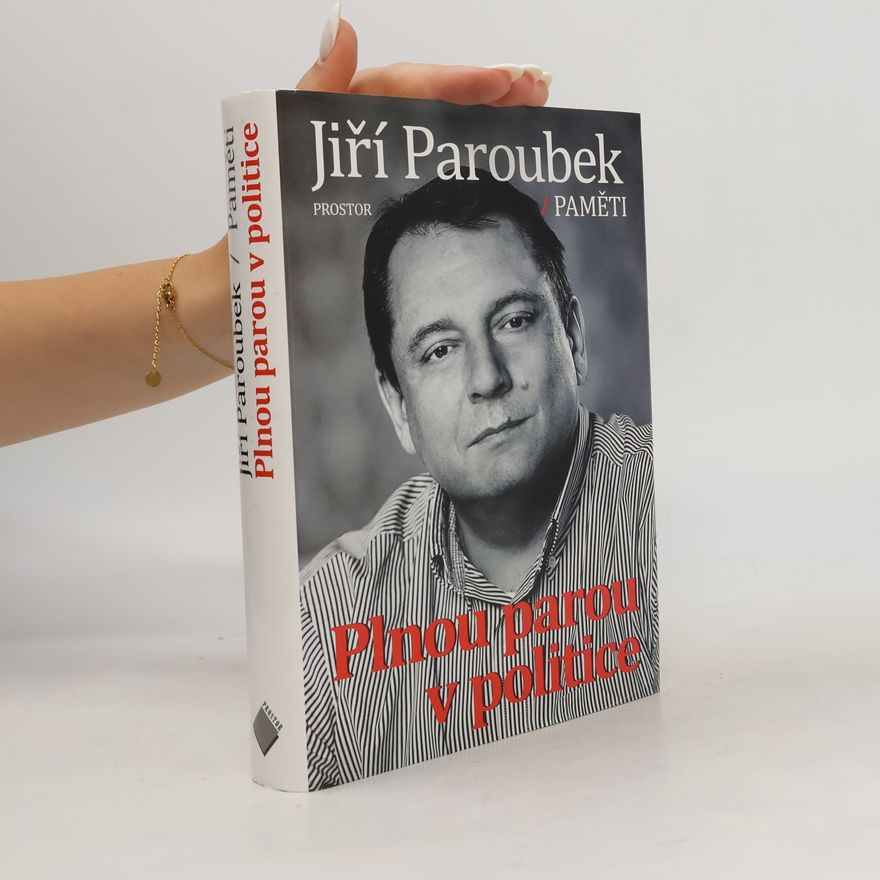 Jiří Paroubek Plnou parou v politice - Paměti