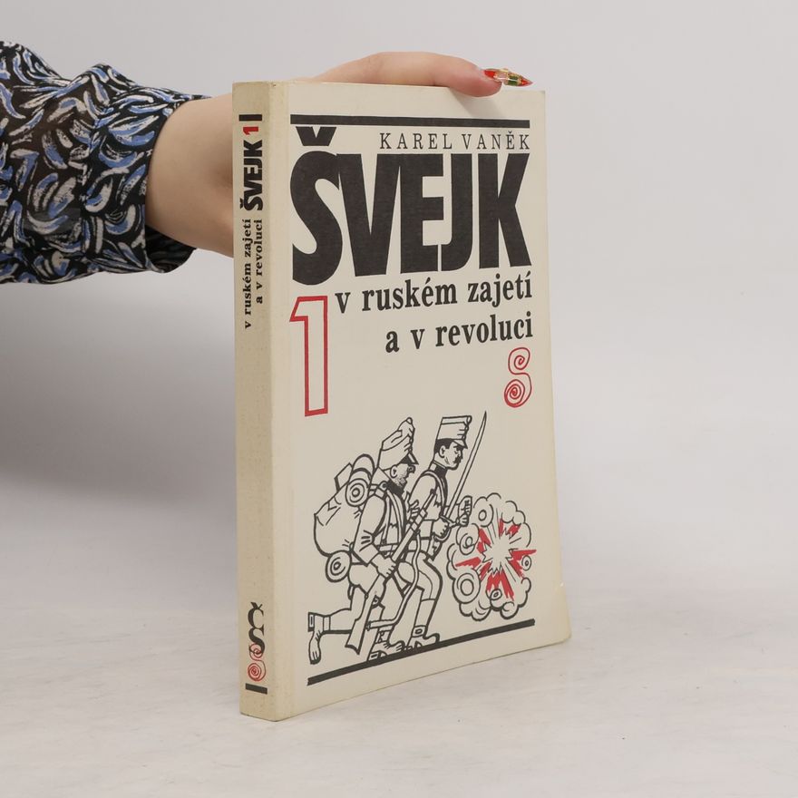 Karel Vaněk Švejk v ruském zajetí a v revoluci. 1