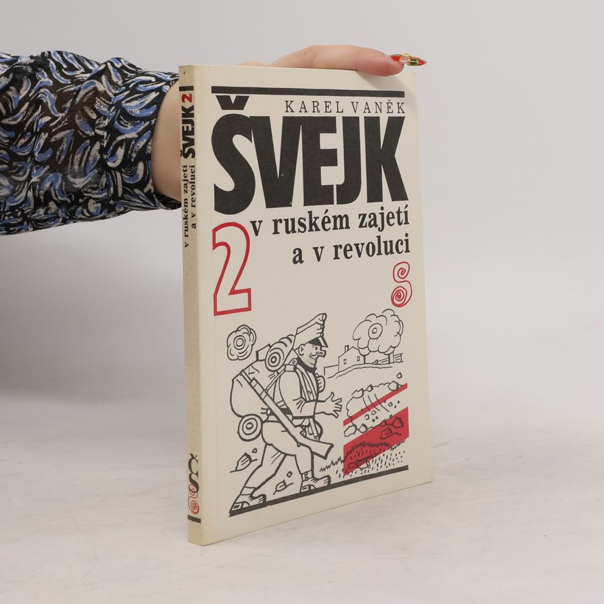 Karel Vaněk Švejk v ruském zajetí a v revoluci 2