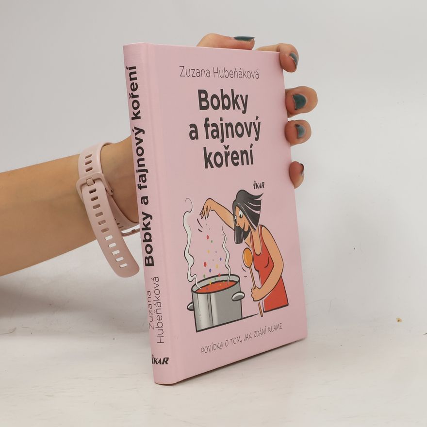Zuzana Hubeňáková Bobky a fajnový koření : povídky o tom, jak zdání klame