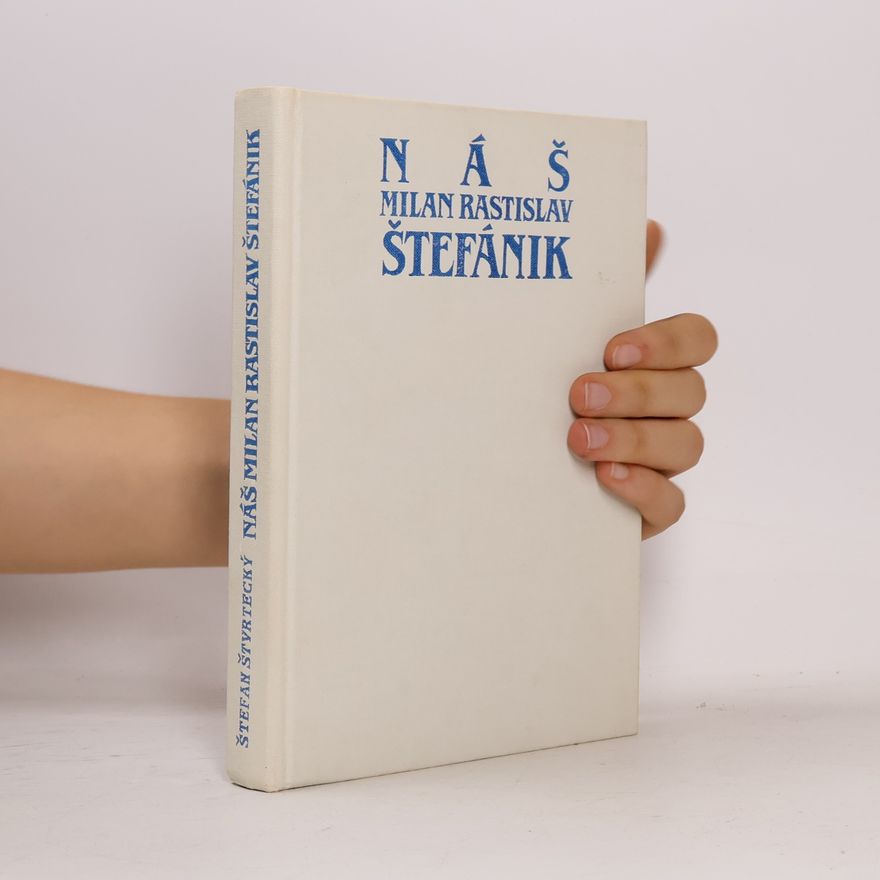 Štefan Štvrtecký Náš Milan Rastislav Štefánik