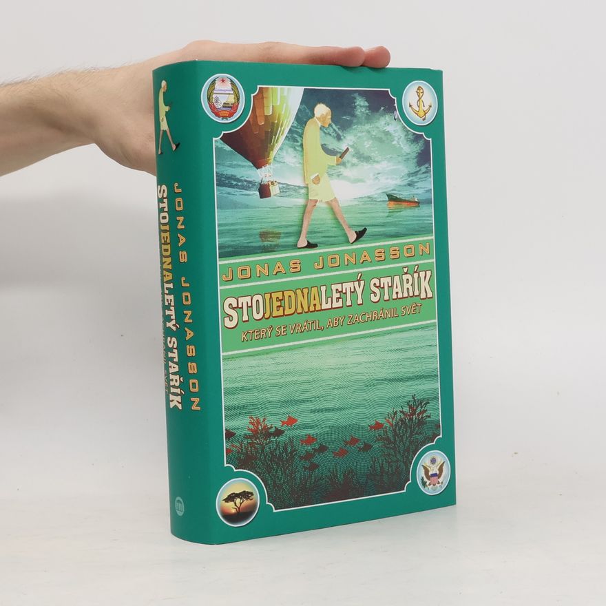 Jonas Jonasson Stojednaletý stařík, který se vrátil, aby zachránil svět