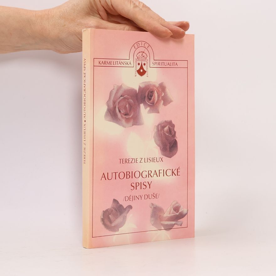 Therese von Lisieux Autobiografické spisy. Dějiny duše