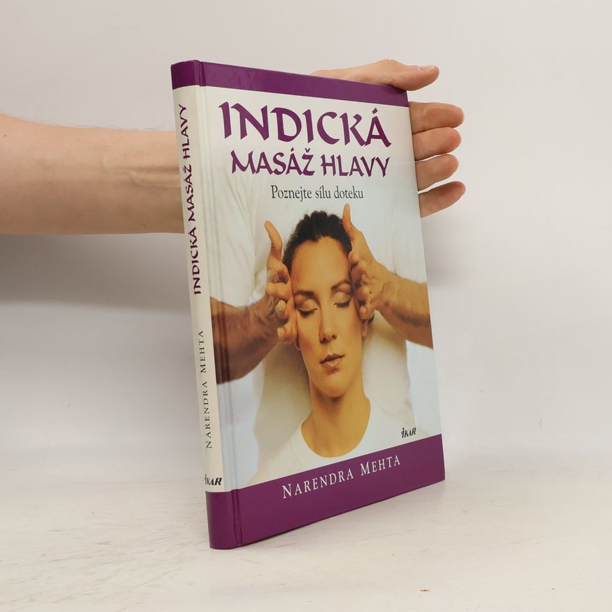 Narendra Mehta Indická masáž hlavy: Poznejte sílu doteku