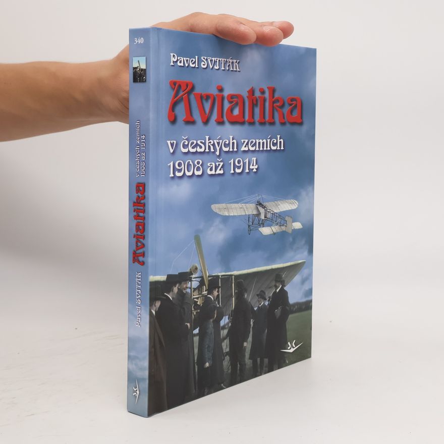 Jan Balej Aviatika v českých zemích 1908-1914