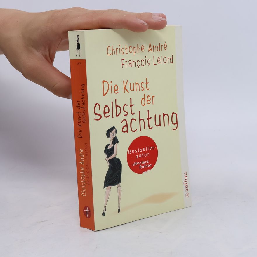 Christophe André Die Kunst der Selbstachtung