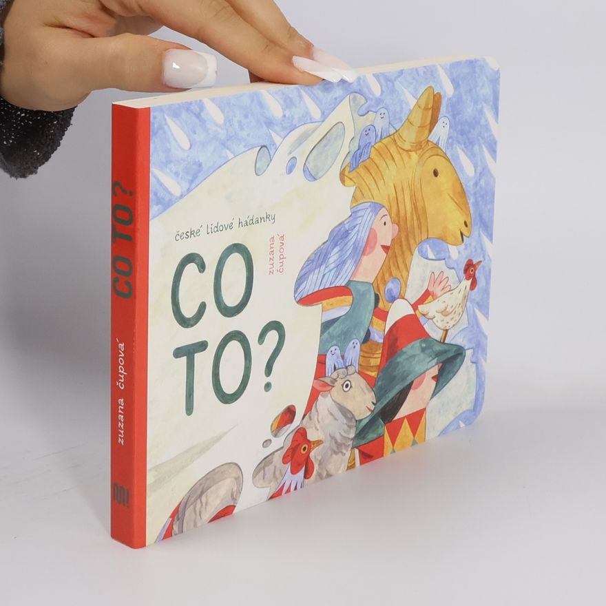 Zuzana Čupová Co to? České lidové hádanky