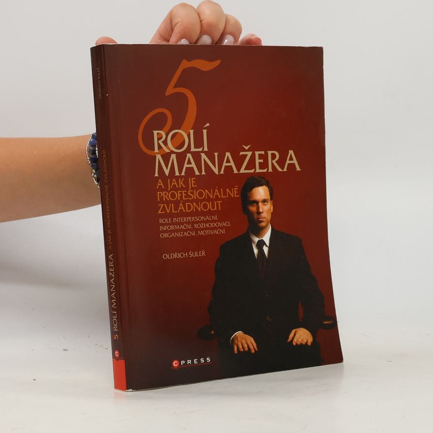 Oldřich Šuleř 5 rolí manažera a jak je profesionálně zvládnout