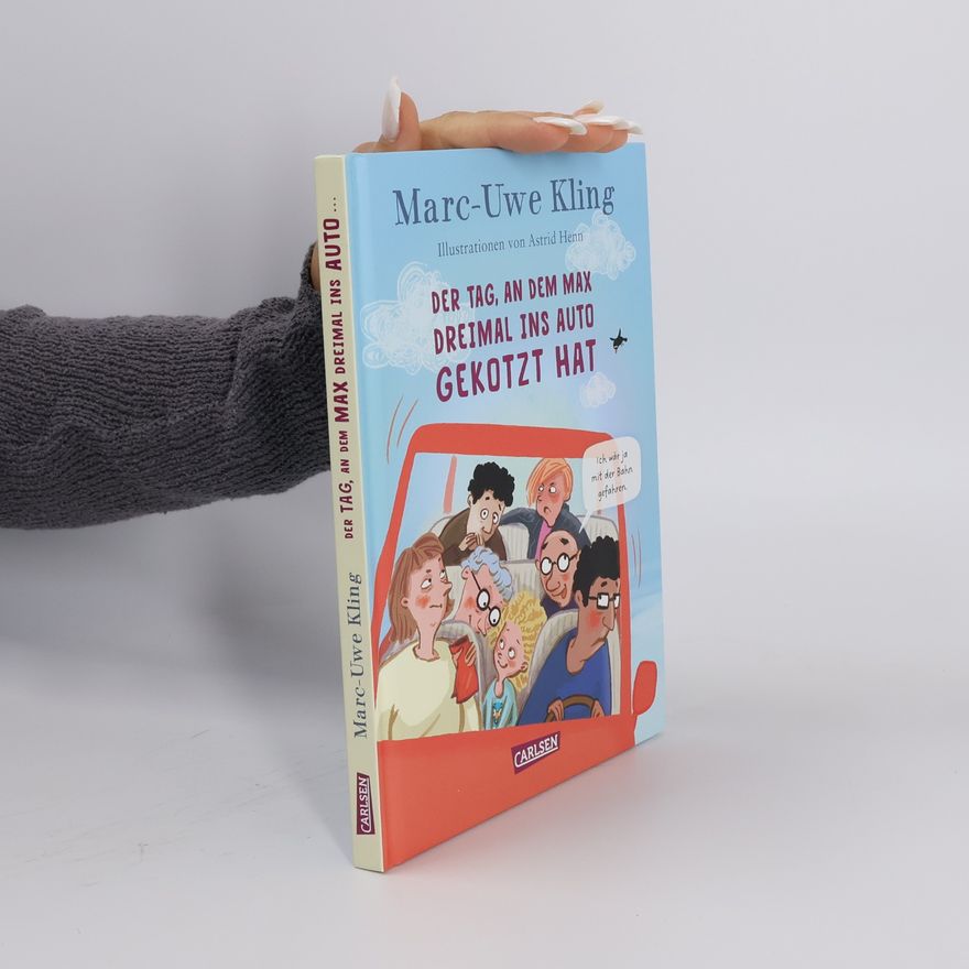 Marc-Uwe Kling Der Tag, an dem Max dreimal ins Auto gekotzt hat