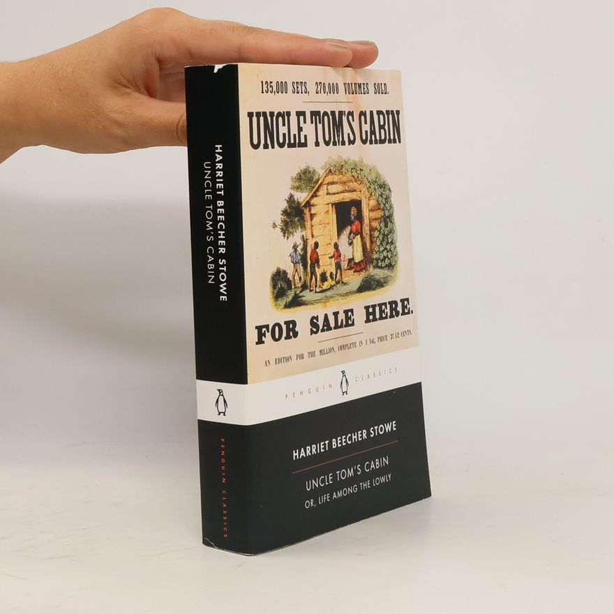 Harriet Beecher Stowe Uncle Tom's cabin or, Life among the lowly