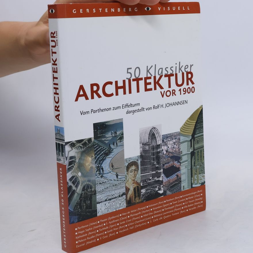 Rolf H. Johannsen 50 Klassiker Architekur vor 1900. Vom Parthenon zum Eiffelturm.